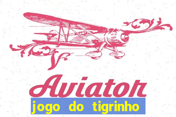 jogo do tigrinho de r$ 1